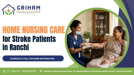 Home Nursing Care for Stroke Patients in Ranchi